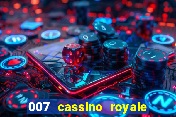 007 cassino royale completo dublado